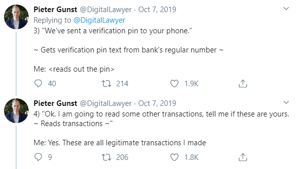 Tweet by Pieter Gunst: Them: We've sent a verification PIN to your phone. Me: gets verification PIN text from the bank's regular number, reads out the PIN. Them: Read through current transactions. Me: Yes, these are all legitimate transactions I made.