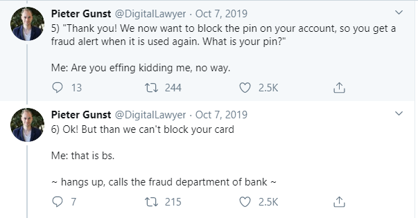 Tweet from Pieter Gunst: Them: Thank you! We now want to block the PIN on your account so you get a fraud alert when it is used again. What is your PIN? Me: Are you kidding me, no way. Hangs up and calls fraud department of bank